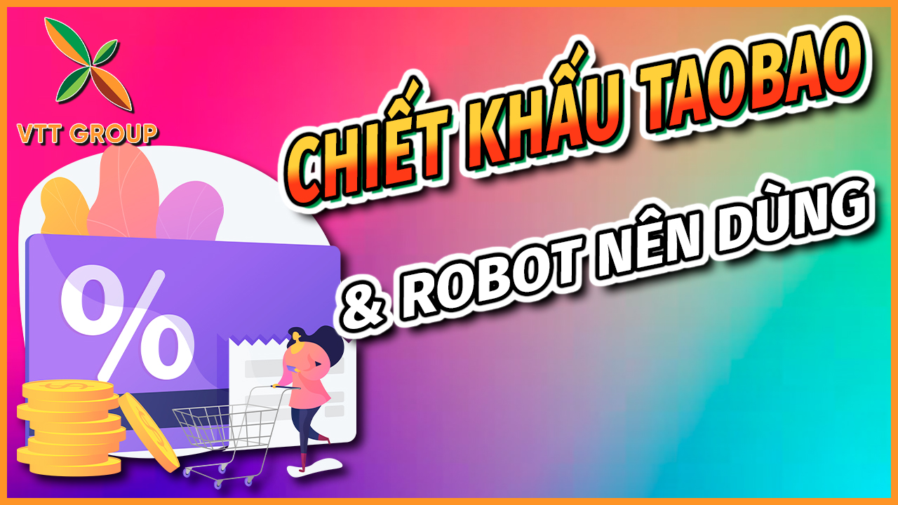 Tìm hiểu chiết khấu Taobao là gì? Robot nào nên dùng trong chiết khấu Taobao